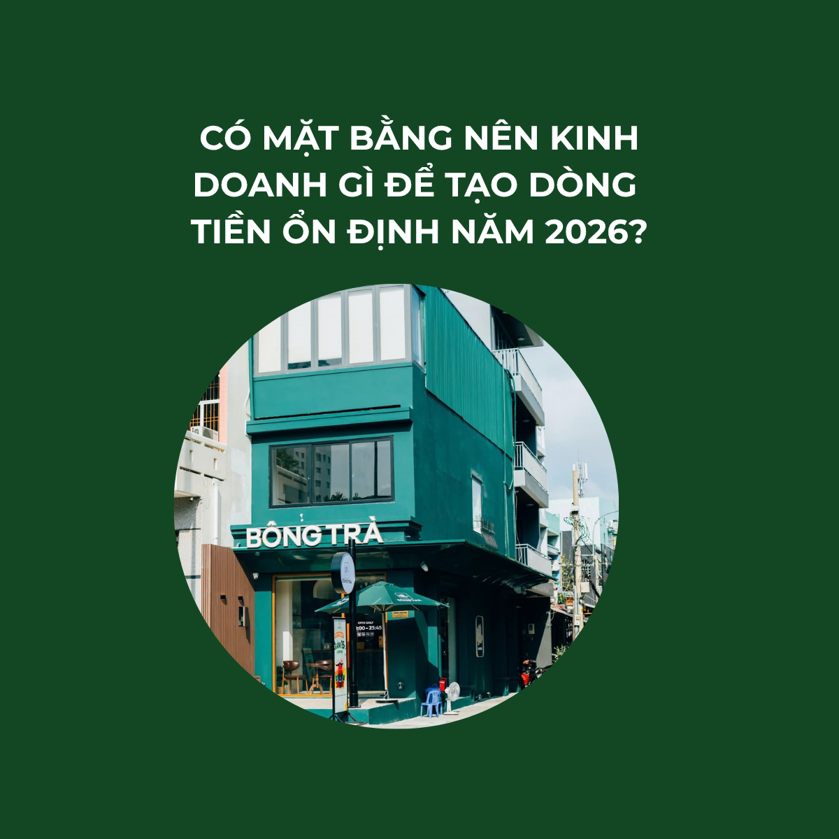 C&oacute; mặt bằng n&ecirc;n kinh doanh g&igrave; để tạo d&ograve;ng tiền ổn định năm 2026?